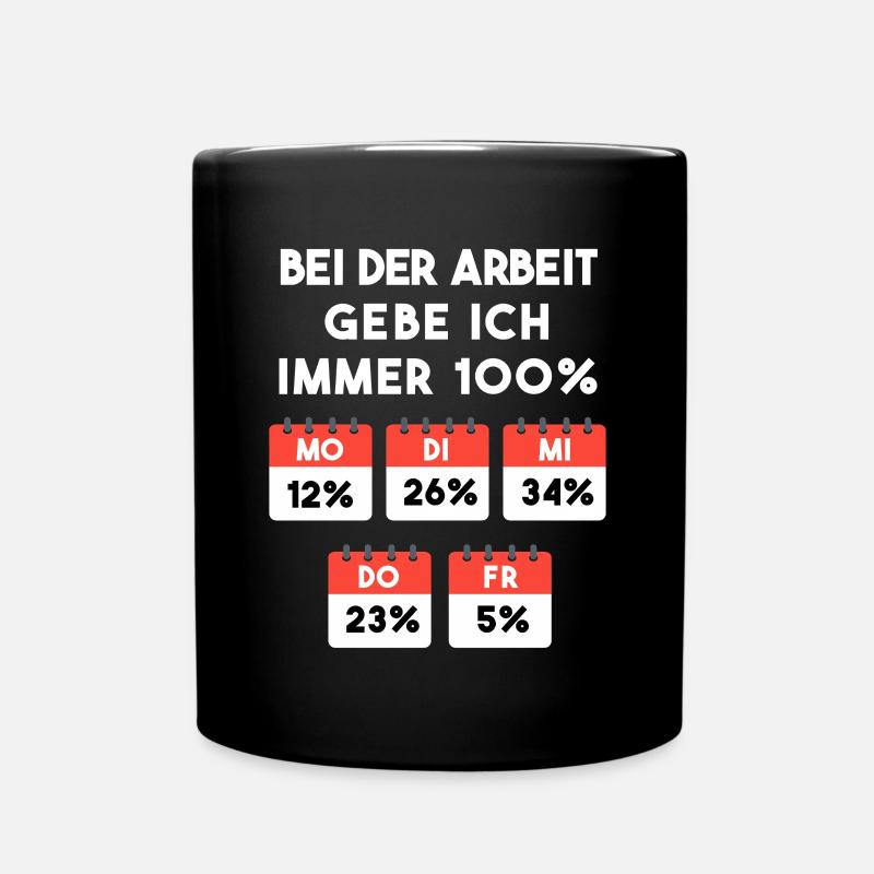 Arbeit Spruch für den Job Immer 100% - Tasse einfarbig - Schwarz