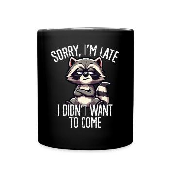 Lustiger Waschbär Sarkastischer Humor - Tasse einfarbig - Schwarz - Vorne