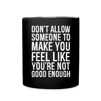 don't allow someone to make you feel like you're n - Tasse einfarbig - Schwarz - Vorne