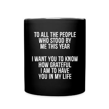 to all the people who stood by me this year I want - Full Colour Mug - black - Front