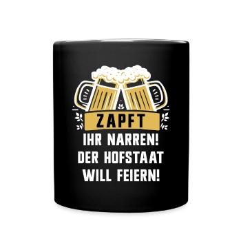 Schützenfest Hofstaat Spruch Zapft, ihr Narren - Tasse einfarbig - Schwarz - Vorne