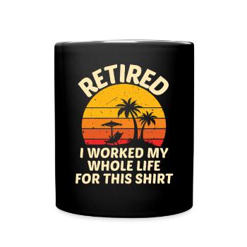 Ruhestand Spruch Rentner Humor Rente - Tasse einfarbig - Schwarz - Vorne