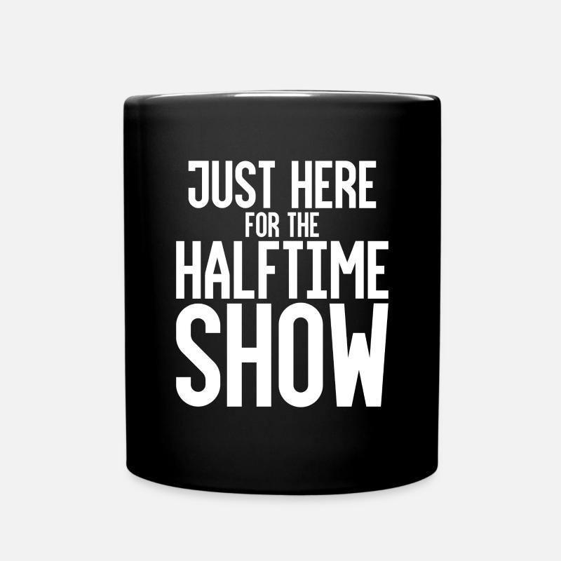 Just Here For The Halftime Show - Tasse einfarbig - Schwarz