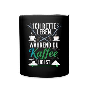 Ich rette Leben während du Kaffee holst - Spruch - Tasse einfarbig - Schwarz - Vorne