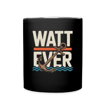 Watt Ever Anchor Maritime Humor - Full Colour Mug - black - Front