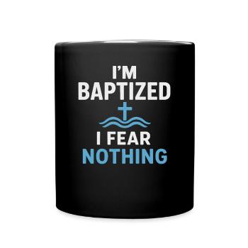 Je suis baptisé, n’aie peur de rien - Mug uni - noir - Devant