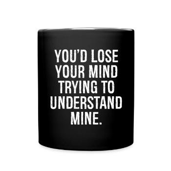 Tu perdrais la tête en essayant de comprendre la mienne - Mug uni - noir - Devant