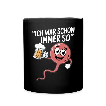 Saufkommando: Ich war schon immer so Bierspruch - Tasse einfarbig - Schwarz - Vorne