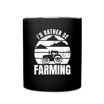 I'd Rather Be Farming - Full Colour Mug - black - Front