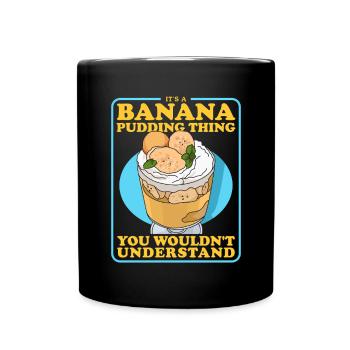 Banana Pudding Banana Pudding Gifts - Full Colour Mug - black - Front