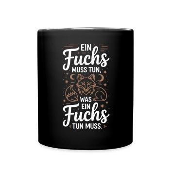 Fuchs Spruch Ein Fuchs Muss Tun Was Fuchs Tun Muss - Tasse einfarbig - Schwarz - Vorne