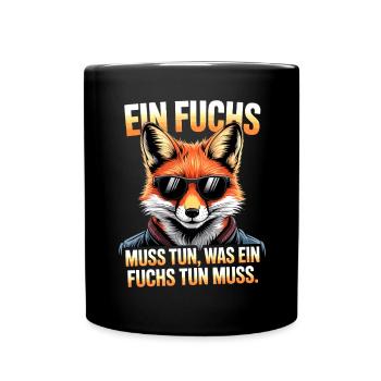 Fuchs Spruch Ein Fuchs Muss Tun Was Fuchs Tun Muss - Tasse einfarbig - Schwarz - Vorne