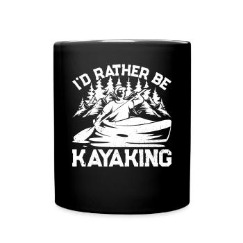 Canoeing Kayaker - I'd Rather be Kayaking - Full Colour Mug - black - Front