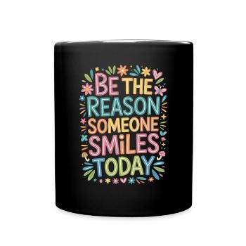 Bunt Sei der Grund warum jemand lächelt Spruch - Tasse einfarbig - Schwarz - Vorne