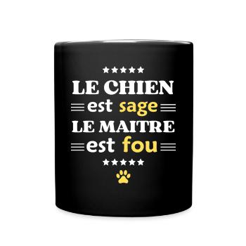 LE CHIEN EST SAGE LE MAITRE EST FOU - Mug uni - noir - Devant