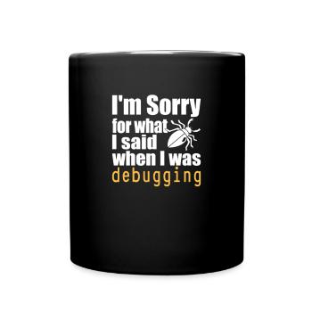 I’m sorry for what I said when I was debugging - Tasse einfarbig - Schwarz - Vorne