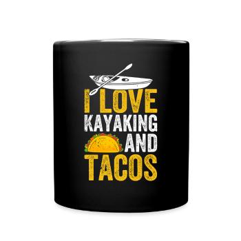 Funny Kayaking Kayaker - I love Kayaking and tacos - Full Colour Mug - black - Front