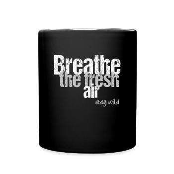 Atme frische Luft, bleib wild - Tasse einfarbig - Schwarz - Vorne