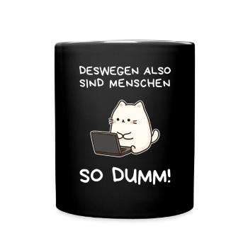 Kawaii Katze T-Shirt –Deswegen sind Menschen dumm! - Tasse einfarbig - Schwarz - Vorne