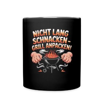 Nicht Lang Schnacken Grill Anpacken Barbecue Spaß - Tasse einfarbig - Schwarz - Vorne