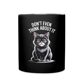Don't Even Think About It Cat: Humorous - Full Colour Mug - black - Front