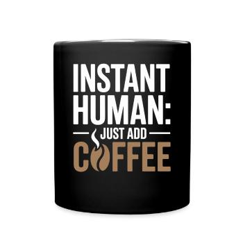Instant Human : il suffit d’ajouter des amateurs d’humour au café - Mug uni - noir - Devant
