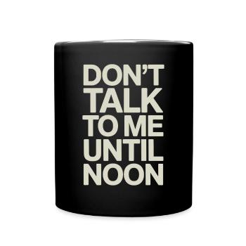 Saying: Do not speak before noon - Full Colour Mug - black - Front