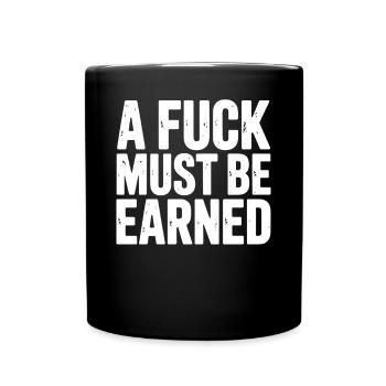 A Fuck Must Be Earned Statement - Full Colour Mug - black - Front