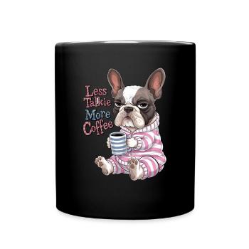 Weniger Reden Mehr Kaffee Französische Bulldogge - Tasse einfarbig - Schwarz - Vorne