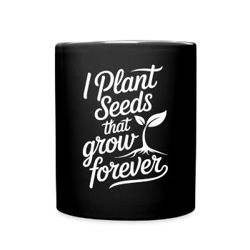 Lehrer Aussage Motivation: Ich Pflanze Samen Die - Tasse einfarbig - Schwarz - Vorne