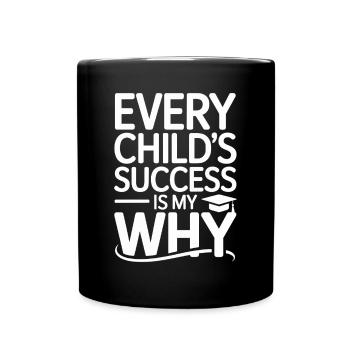 Every Child's Success Is My Why Teacher - Full Colour Mug - black - Front