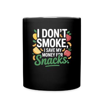 I Don't Smoke I Save My Money Snacks Non-Smoking - Full Colour Mug - black - Front