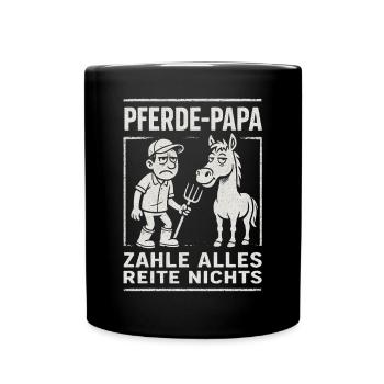 Pferde-Papa Zahle Alles Reite Nichts Humor - Tasse einfarbig - Schwarz - Vorne