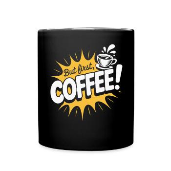 But First Coffee Kaffee Spruch für Morgenmuffel - Tasse einfarbig - Schwarz - Vorne