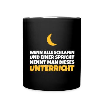 Unterricht: Wenn alle schlafen und einer spricht - Tasse einfarbig - Schwarz - Vorne