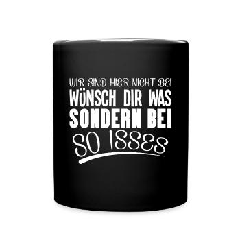 wir sind hier nicht bei wünsch dir was - Tasse einfarbig - Schwarz - Vorne