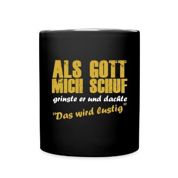 Als gott mich schuf schuf grinste er witzig - Tasse einfarbig - Schwarz - Vorne