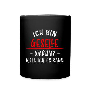 Geselle Lustiger Spruch Gesellenprüfung Geschenk - Tasse einfarbig - Schwarz - Vorne