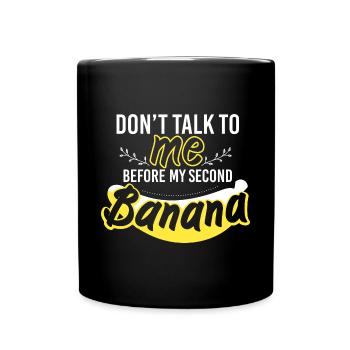 Dont Talk Two Bananas Banana Lover - Full Colour Mug - black - Front