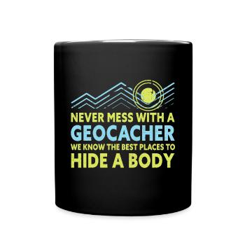Never Mess With A Geocacher Funny Geocaching - Full Colour Mug - black - Front