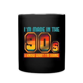 I'm Made In The 90s, I Know What I'm Doing - Full Colour Mug - black - Front