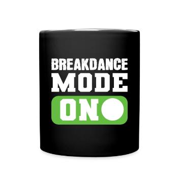 Breakdance mode turned on Artist Gift - Full Colour Mug - black - Front