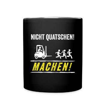 Nicht Quatschen Machen Stapler Staplerfahrer - Tasse einfarbig - Schwarz - Vorne