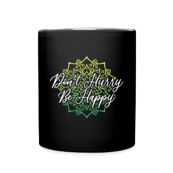 Dont Hurry Be Happy Namaste Yoga Meditation - Tasse einfarbig - Schwarz - Vorne