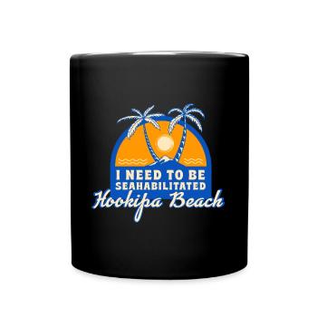 I Need To Be Seahabilitated Hookipa Beach Summer - Tasse einfarbig - Schwarz - Vorne