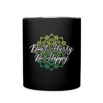 Dont Hurry Be Happy Namaste Yoga Meditation - Tasse einfarbig - Schwarz - Vorne