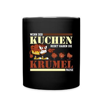 Wenn der Kuchen Redet Haben Die Krümel Pause - Tasse einfarbig - Schwarz - Vorne