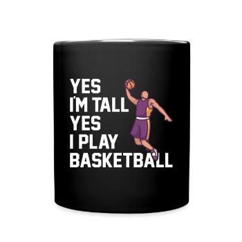 Yes I'm Tall Yes I Play Basketball Design für - Tasse einfarbig - Schwarz - Vorne