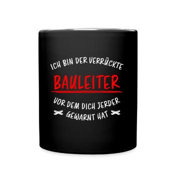 Bauleiter Beruf Lustiger Spruch Baustelle Geschenk - Tasse einfarbig - Schwarz - Vorne
