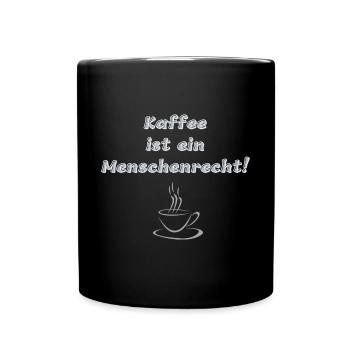Kaffee ist ein Menschenrecht - Tasse einfarbig - Schwarz - Vorne
